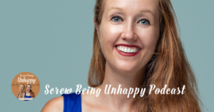 screw being unhappy podcast